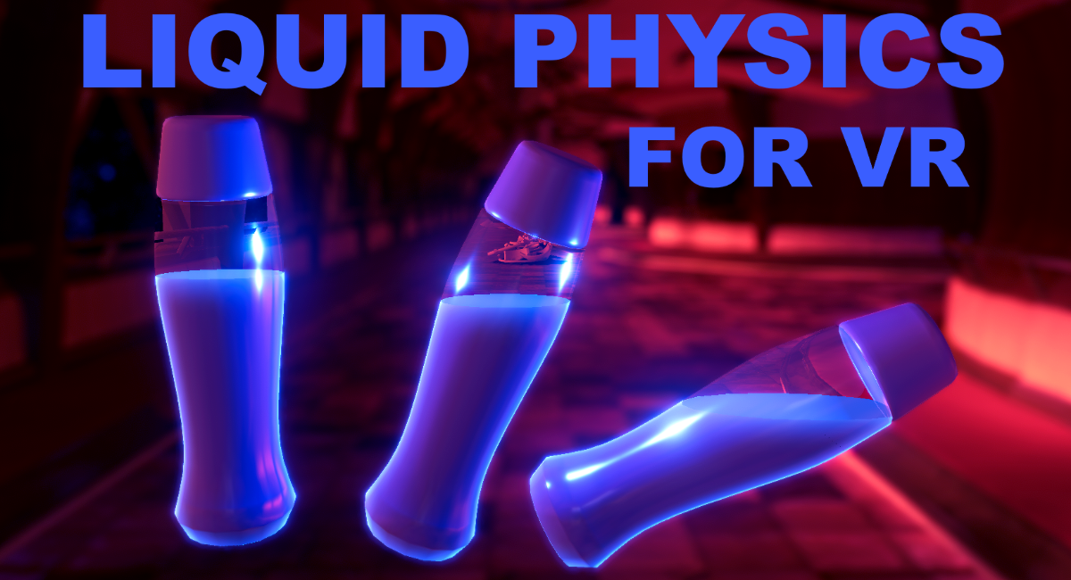 Approximating Bottled Liquid Physics for VR in Unity – Lone Developer